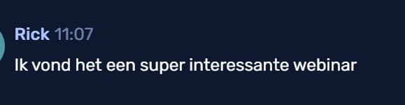 Bericht van Rick in de chat van de live demo: hij vond het een super interessante webinar